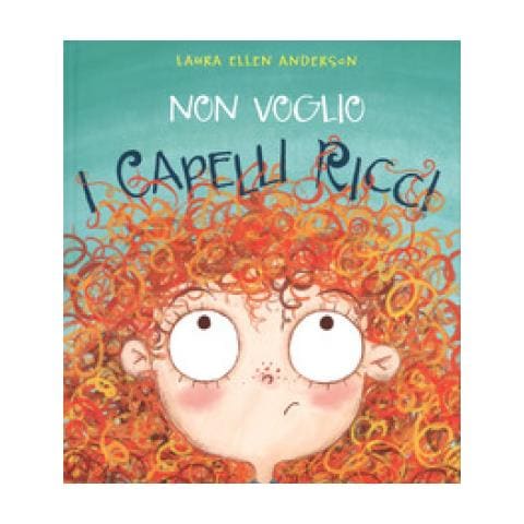 Laura Ellen Andersen - Non Voglio I Capelli Ricci. Ediz. A Colori - Foto 1