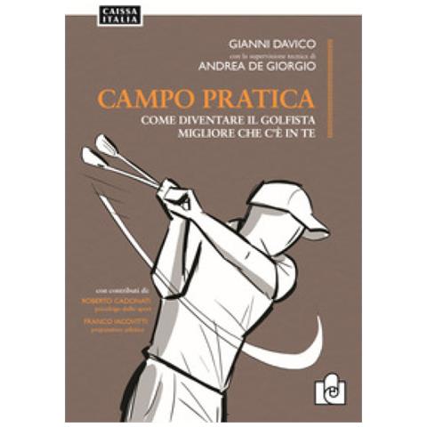 Gianni Davico - Campo pratica. Come diventare il golfista migliore che c'è in te - Foto 1