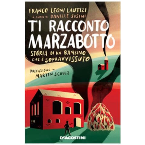 Franco Leoni Lautizi - Ti Racconto Marzabotto. Storia Di Un Bambino Che È Sopravvissuto - Foto 1