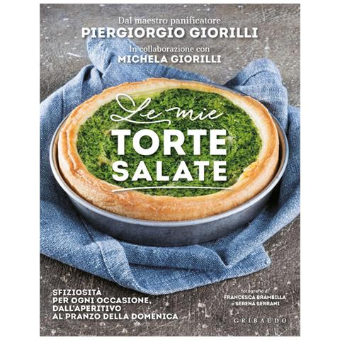 Piergiorgio Giorilli - Le mie torte salate. Sfiziosità per ogni occasione, dall'aperitivo al pranzo della domenica - Foto 2