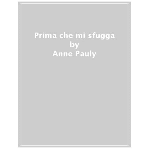 Anne Pauly - Prima Che Mi Sfugga - Foto 1