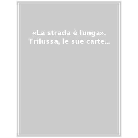 Claudio Costa - La strada è lunga. Trilussa, le sue carte, la sua vita - Foto 1