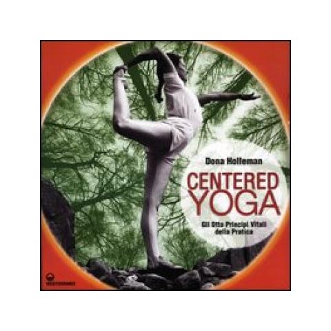 Dona Holleman - Centered yoga. Gli otto principi vitali della pratica. Manuale di esercizi. Ediz. illustrata - Foto 4