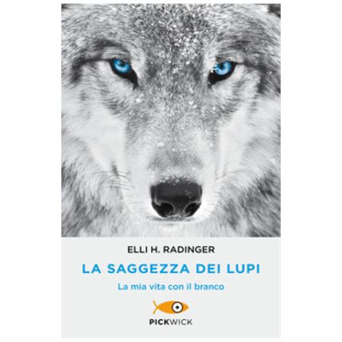 Elli H. Radinger - La Saggezza Dei Lupi. La Mia Vita Con Il Branco - Foto 2