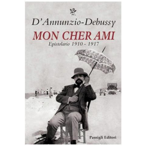 Gabriele D'Annunzio - Mon cher ami. Epistolario 1910-1917. Testo francese a fronte - Foto 1