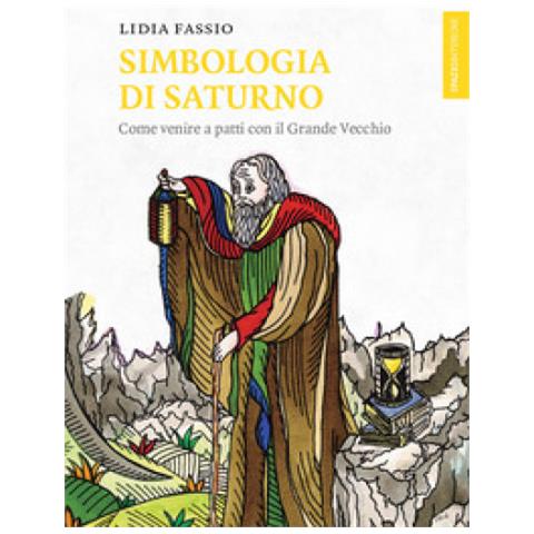 Lidia Fassio - Simbologia Di Saturno. Come Venire A Patti Con Il Grande Vecchio - Foto 1