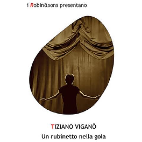 Tiziano Viganò - Un Rubinetto Nella Gola - Foto 1