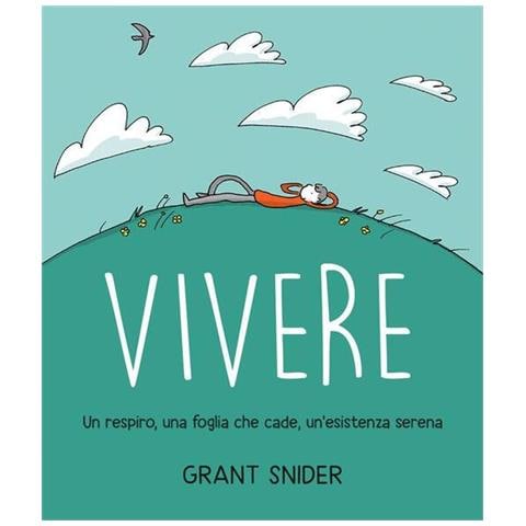 Grant Snider - Vivere. Un respiro, una foglia che cade, un'esistenza serena - Foto 1