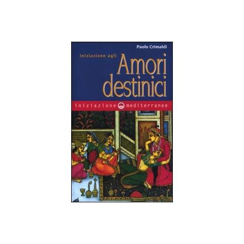 Paolo Crimaldi - Iniziazione agli amori destinici - Foto 1