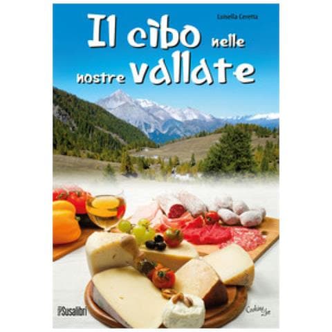 Luisella Ceretta - Il Cibo Nelle Nostre Vallate - Foto 1