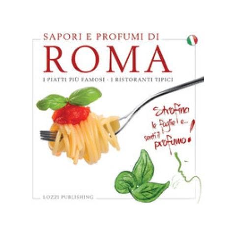 Sapori E Profumi Di Roma. I Piatti Più Famosi. I Ristoranti Tipici - Foto 1