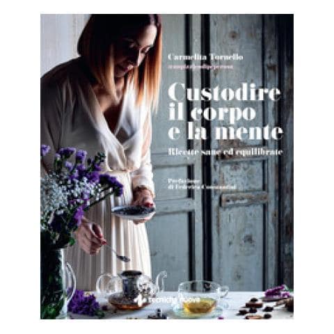 Carmelita @unpizzicodipeperosa Tornello - Custodire Il Corpo E La Mente. Ricette Sane Ed Equilibrate - Foto 2