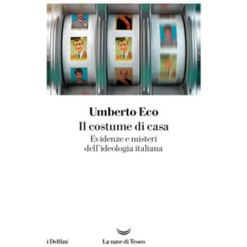 Umberto Eco - Il Costume Di Casa. Evidenze E Misteri Dell'ideologia Italiana - Foto 1
