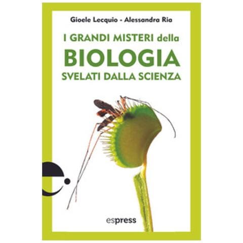 Alessandra Ria - I grandi misteri della biologia svelati dalla scienza - Foto 1