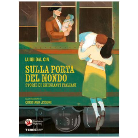 Luigi Dal Cin - Sulla Porta Del Mondo. Storie Di Migranti Italiani - Foto 1