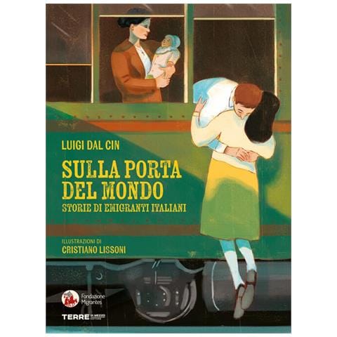 Luigi Dal Cin - Sulla Porta Del Mondo. Storie Di Migranti Italiani - Foto 2