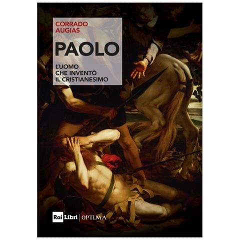 Corrado Augias - Paolo. L'uomo che inventò il Cristianesimo - Foto 1