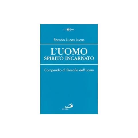 Ramón Lucas Lucas - L'uomo spirito incarnato. Compendio di filosofia dell'uomo - Foto 1