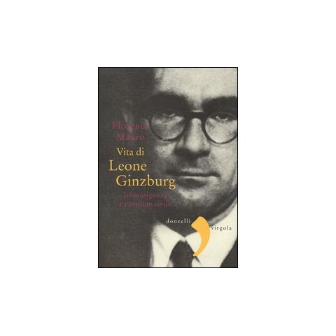 Florence Mauro - Vita di Leone Ginzburg. Intransigenza e passione civile - Foto 2
