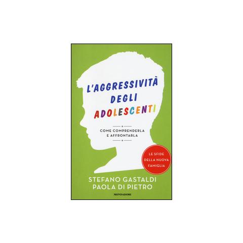 Stefano Gastaldi - L'aggressività degli adolescenti. Come comprenderla e affrontarla - Foto 1
