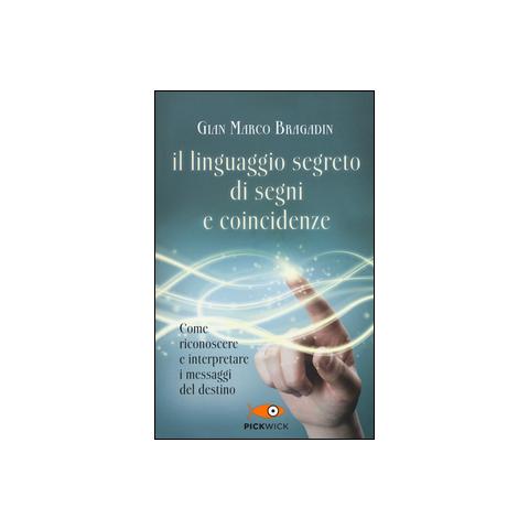 Gian Marco Bragadin - Il linguaggio segreto di segni e coincidenze - Foto 2