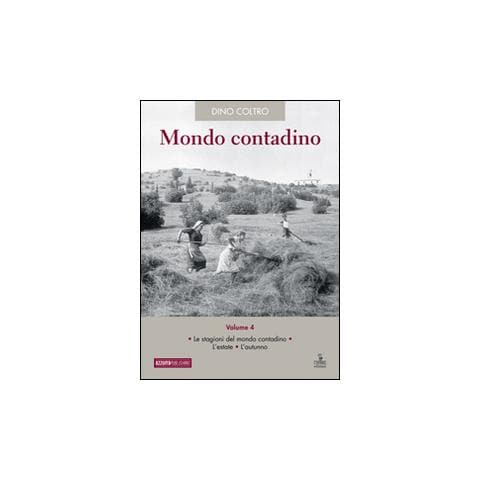 Dino Coltro - Mondo contadino. Vol. 4: Le stagioni del mondo contadino. L'estate. L'autunno - Foto 1