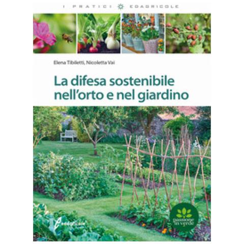 Elena Tibiletti - La difesa sostenibile nell'orto e nel giardino - Foto 1