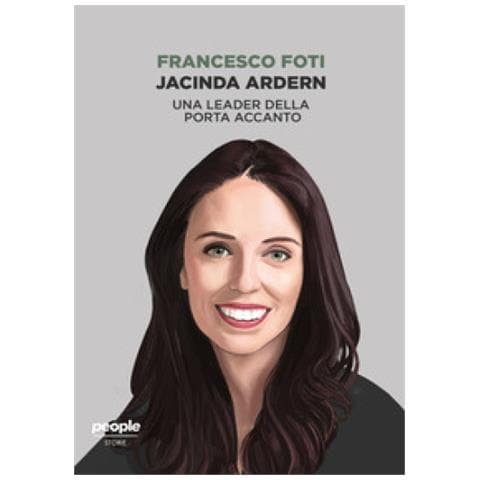 Francesco Foti - Jacinda Ardern. Una Leader Della Porta Accanto - Foto 1
