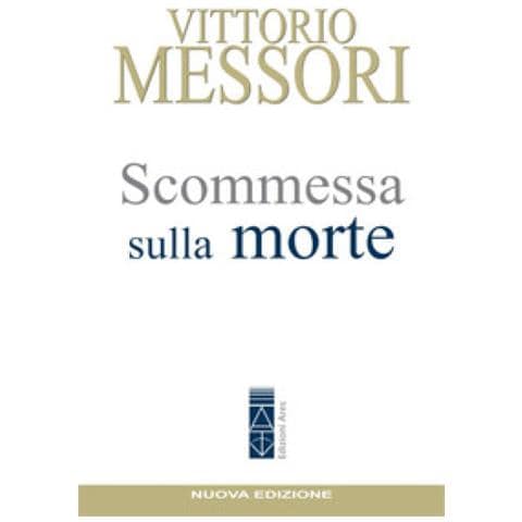 Vittorio Messori - Scommessa Sulla Morte. La Proposta Cristiana: Illusione O Speranza? - Foto 1