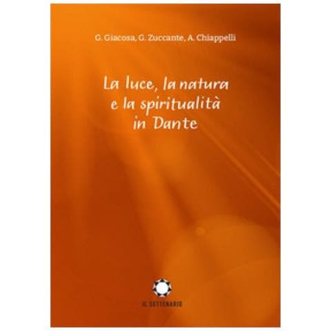Giuseppe Giacosa - La luce, la natura e la spiritualità in Dante - Foto 1