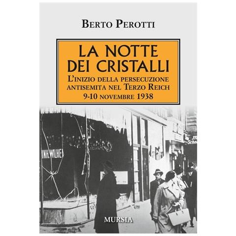 Berto Perotti - La notte dei cristalli. L'inizio della persecuzione antisemita nel Terzo Reich. 9-10 novembre 1938 - Foto 1