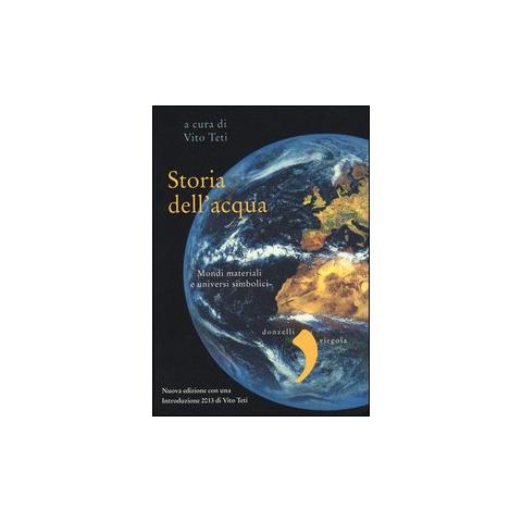 Vito Teti - Storia dell'acqua. Mondi materiali e universi simbolici - Foto 2