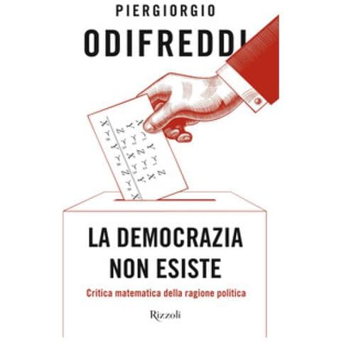 Piergiorgio Odifreddi - La Democrazia Non Esiste. Critica Matematica Della Ragione Politica - Foto 1