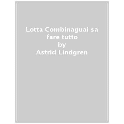 Astrid Lindgren - Lotta Combinaguai Sa Fare Tutto - Foto 1