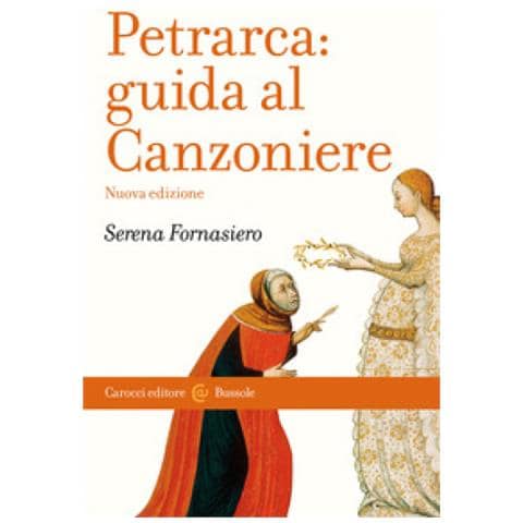 Serena Fornasiero - Petrarca. Guida Al Canzoniere. Nuova Ediz. - Foto 1