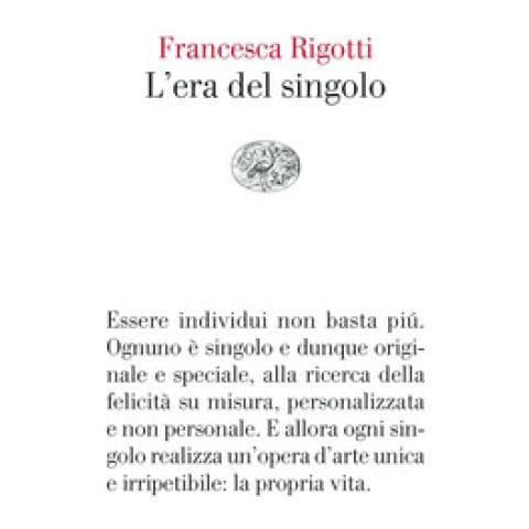 Francesca Rigotti - L'era Del Singolo - Foto 1
