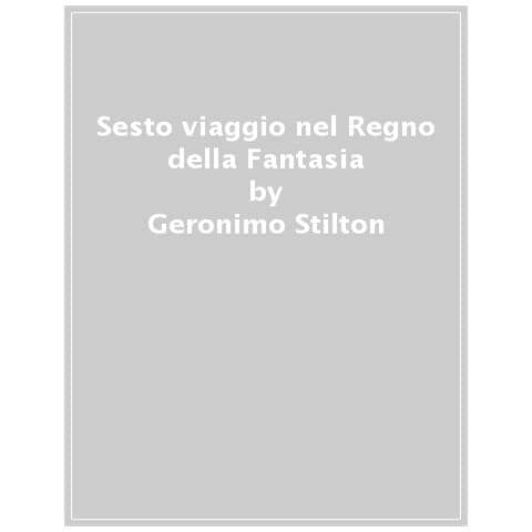 Geronimo Stilton - Sesto Viaggio Nel Regno Della Fantasia - Foto 1