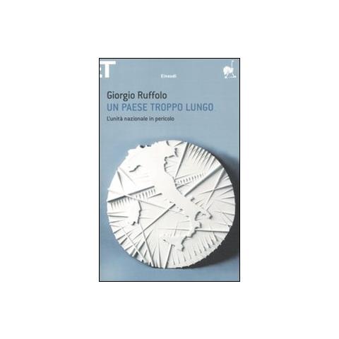 Giorgio Ruffolo - Un paese troppo lungo. L'unità nazionale in pericolo - Foto 1