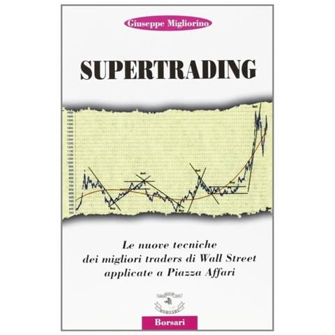 Giuseppe Migliorino - Supertrading. Le nuove tecniche dei migliori traders di Wall Street applicate a piazza Affari - Foto 1