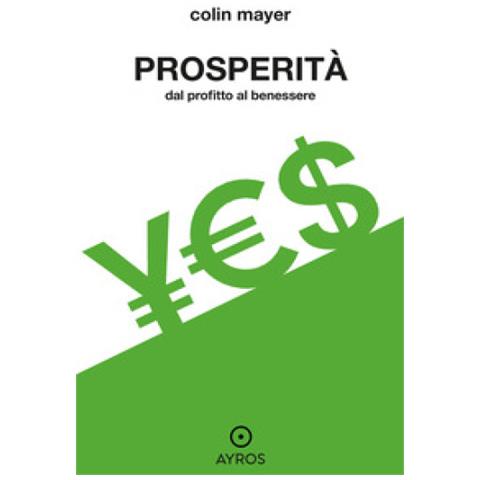Colin Mayer - Prosperità. Dal Profitto Al Benessere - Foto 1