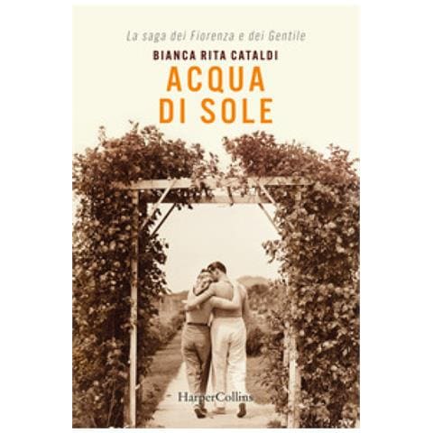 Bianca Rita Cataldi - Acqua Di Sole. La Saga Dei Fiorenza E Dei Gentile - Foto 1