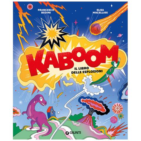 Francesco Bedini - KaBoom. Il libro delle esplosioni. Ediz. a colori - Foto 1