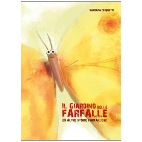 Barbara Cerquetti - Il Giardino Delle Farfalle Ed Altre Storie Farfallose - Foto 1