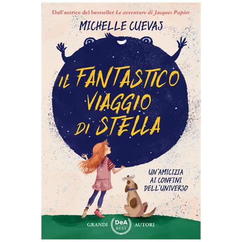 Michelle Cuevas - Il Fantastico Viaggio Di Stella. Un'amicizia Ai Confini Dell'universo - Foto 2