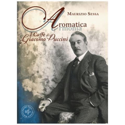 Maurizio Sessa - Aromatica Armonia. I Caffé Di Giacomo Puccini - Foto 1