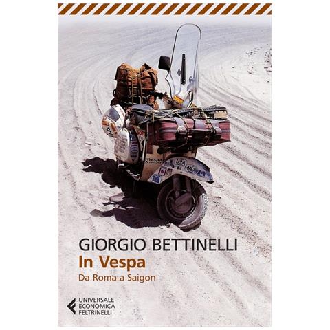 Giorgio Bettinelli - In vespa. Da Roma a Saigon - Foto 2