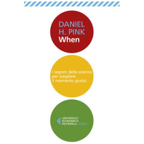Daniel H. Pink - When. I Segreti Della Scienza Per Scegliere Il Momento Giusto - Foto 2