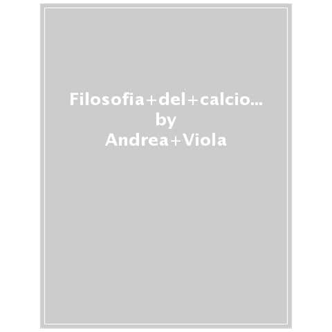 Andrea Viola - Filosofia Del Calciobalilla - Foto 1