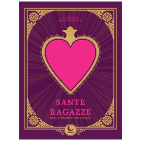 Ljubiza Mezzatesta - Sante Ragazze. Dodici Protagoniste Extra-ordinarie - Foto 1
