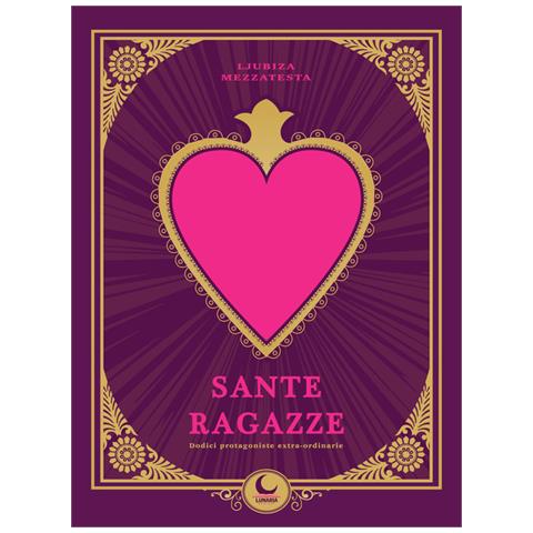 Ljubiza Mezzatesta - Sante Ragazze. Dodici Protagoniste Extra-ordinarie - Foto 2